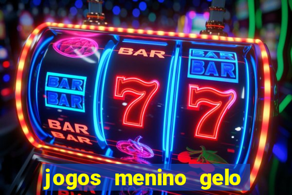 jogos menino gelo menina lava